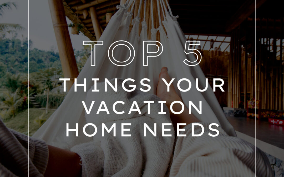 Top 5 things all Airbnb / vacation homes need